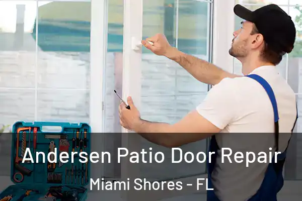 Andersen Patio Door Repair Miami Shores - FL