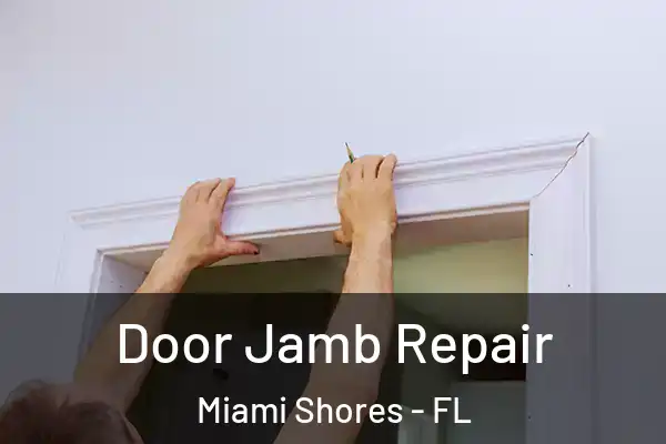 Door Jamb Repair Miami Shores - FL