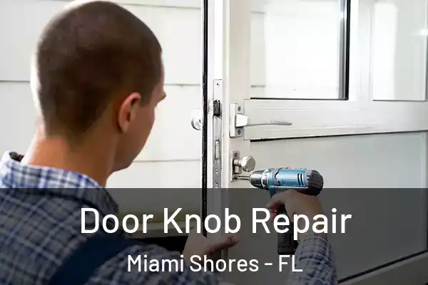 Door Knob Repair Miami Shores - FL