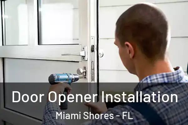  Door Opener Installation Miami Shores - FL
