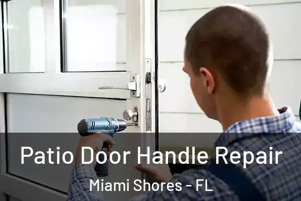Patio Door Handle Repair Miami Shores - FL