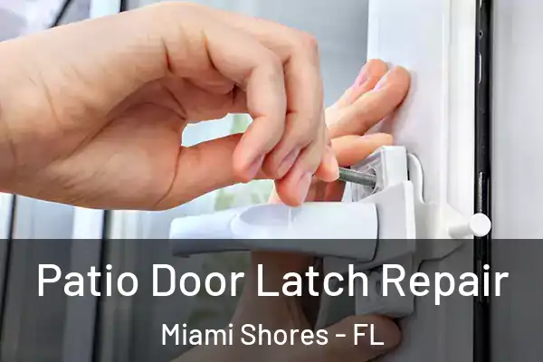 Patio Door Latch Repair Miami Shores - FL