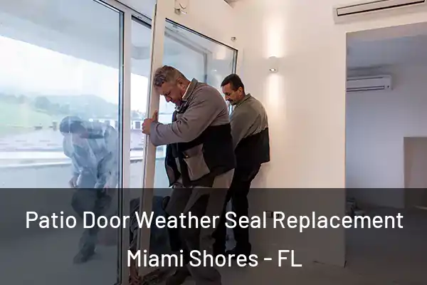 Patio Door Weather Seal Replacement Miami Shores - FL