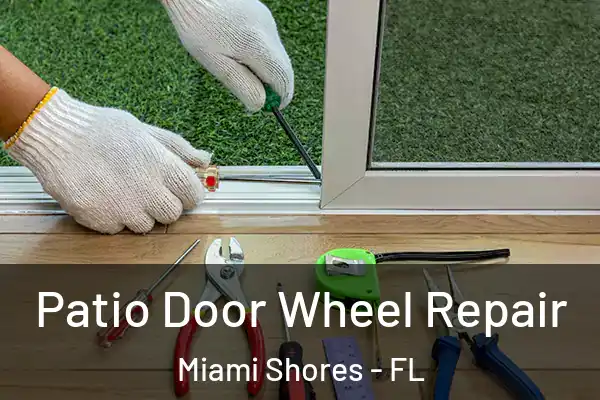 Patio Door Wheel Repair Miami Shores - FL