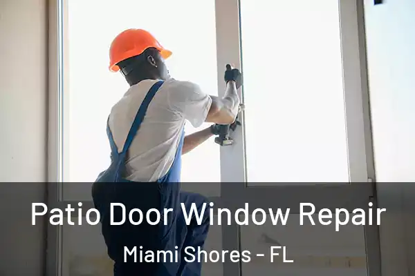 Patio Door Window Repair Miami Shores - FL