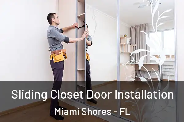 Sliding Closet Door Installation Miami Shores - FL
