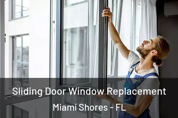  Sliding Door Window Replacement Miami Shores - FL