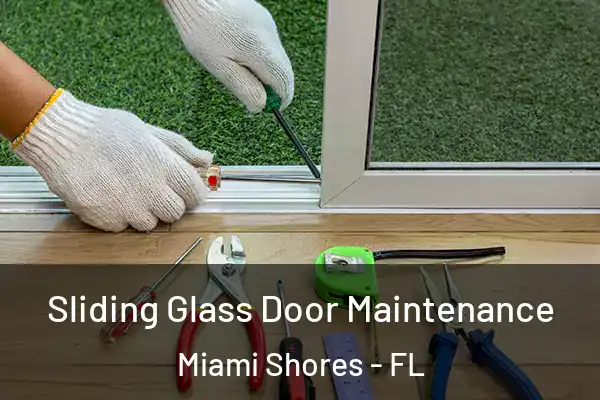 Sliding Glass Door Maintenance Miami Shores - FL