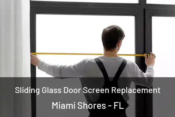 Sliding Glass Door Screen Replacement Miami Shores - FL