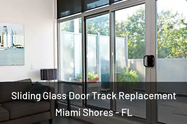 Sliding Glass Door Track Replacement Miami Shores - FL