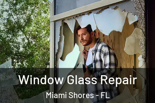 Window Glass Repair Miami Shores - FL